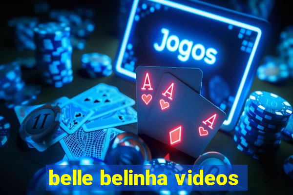 belle belinha videos